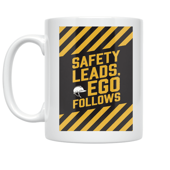Safety Leads Ego Follows - Safety Culture Advocate - 11 oz Ceramic Coffee Mug
