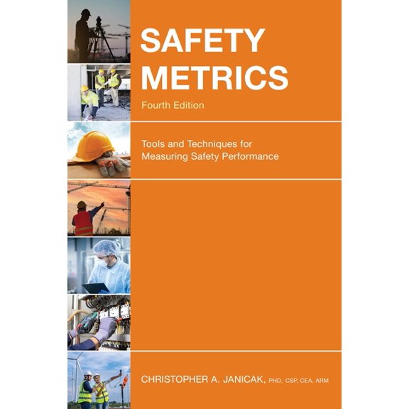 Safety Metrics: Tools and Techniques for Measuring Safety Performance, (Hardcover)