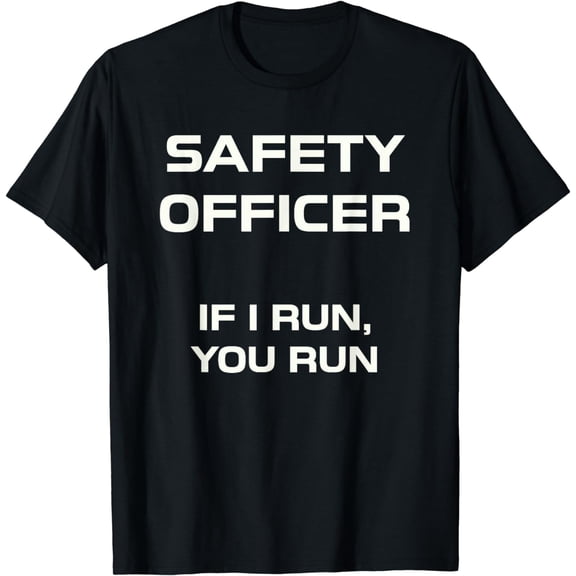 Safety Officer If I Run You Run Funny Joke T-Shirt