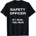 thumbnail image 1 of Safety Officer If I Run You Run Funny Joke T-Shirt, 1 of 5