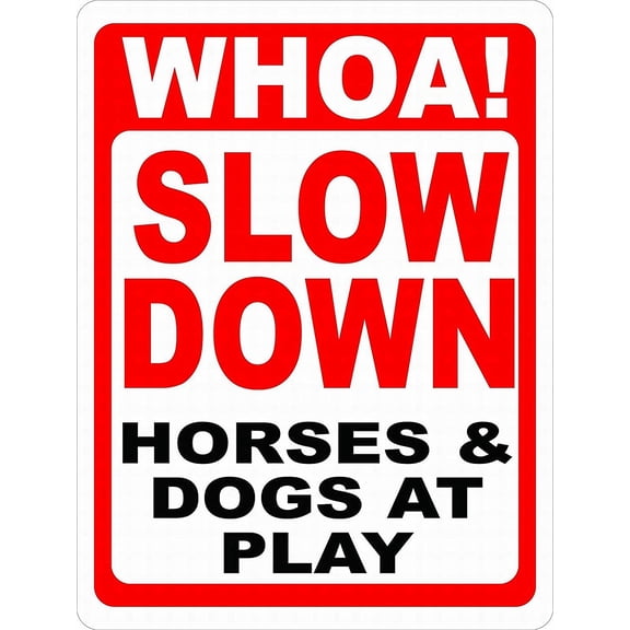 Safety Sign Notice Danger Warning 12x16 Tin Sign Decor Whoa Slow Down Horses & Dogs at Play Sign Safety for Horse Stables & Pastures