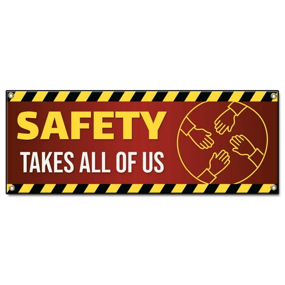 Safety Takes All of Us | 48" X 120" Banner | Heavy Duty 13oz. Outdoor Vinyl Single Sided With Grommets | Made in The USA