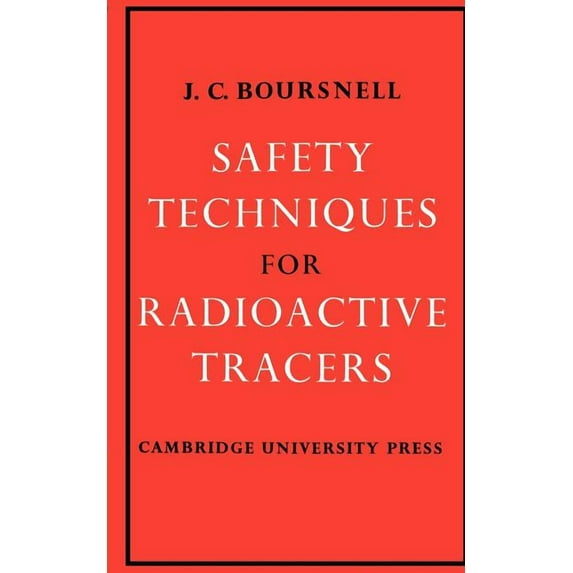 Safety Techniques for Radioactive Tracers, (Paperback)