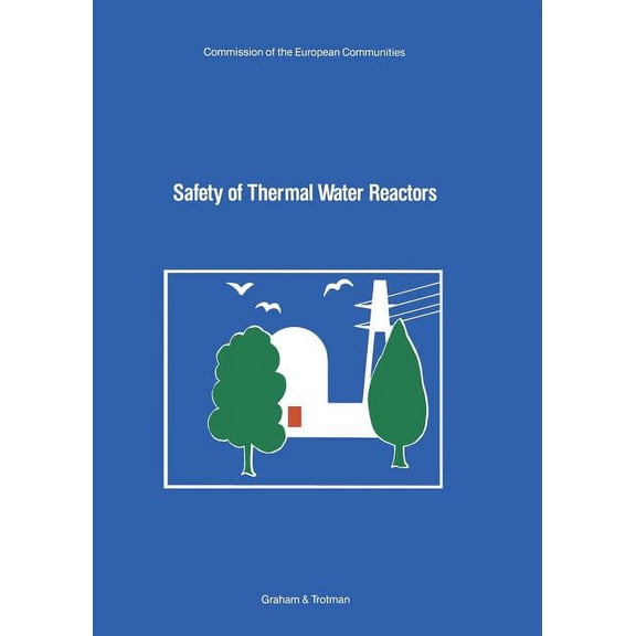 Safety of Thermal Water Reactors: Proceedings of a Seminar on the Results of the European Communities' Indirect Action R, (Paperback)