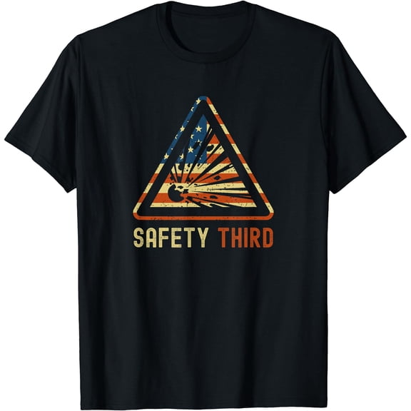 Safety Third 4Th Of July Explosive Sign Patriotic Fireworks T-Shirt