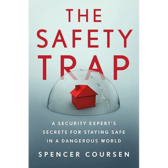 Pre-Owned The Safety Trap: A Security Expert's Secrets for Staying Safe in a Dangerous World (Hardcover) 1250258146 9781250258144