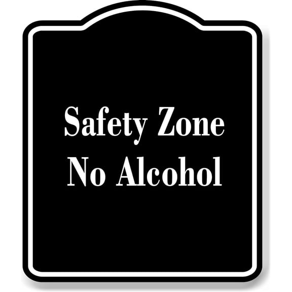 Safety Zone No Alcohol BLACK Aluminum Composite Sign 8.5''x10''