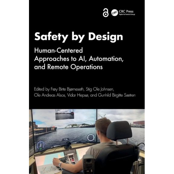 Safety by Design: Human-Centered Approaches to Ai, Automation, and Remote Operations, (Hardcover)