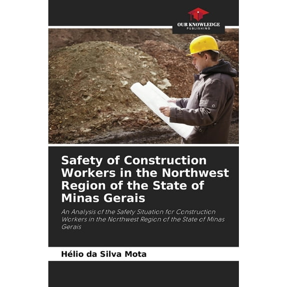 Safety of Construction Workers in the Northwest Region of the State of Minas Gerais, (Paperback)