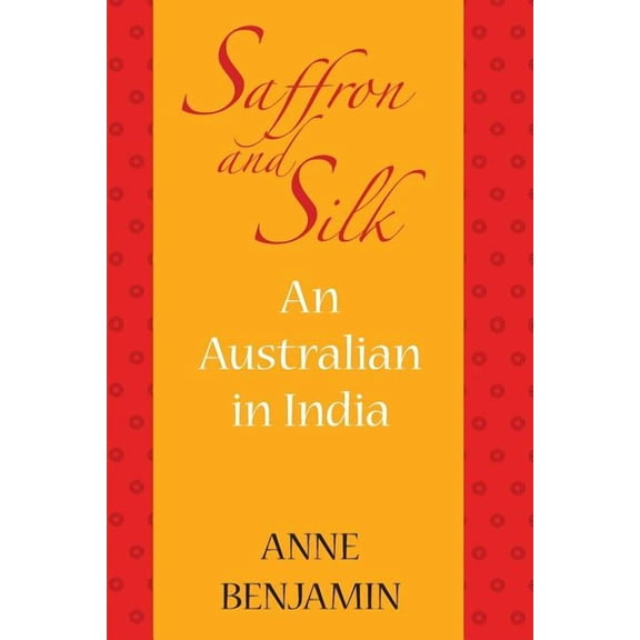 Saffron and Silk: An Australian in India