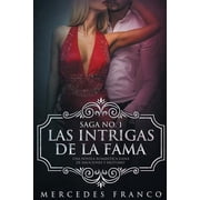 Las Intrigas de La Fama Una novela romntica llena de emociones y erotismo Saga Spanish Edition Paperback 1730932401 9781730932403 Mercedes Franco