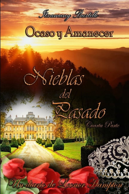 Saga Ocaso Y Amanecer: Nieblas del Pasado 4 : Ocaso y Amanecer (Series #6) (Paperback)