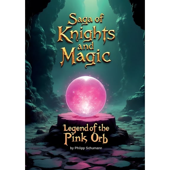 Saga of Knights and Magic: Legend of the Pink Orb, (Paperback)