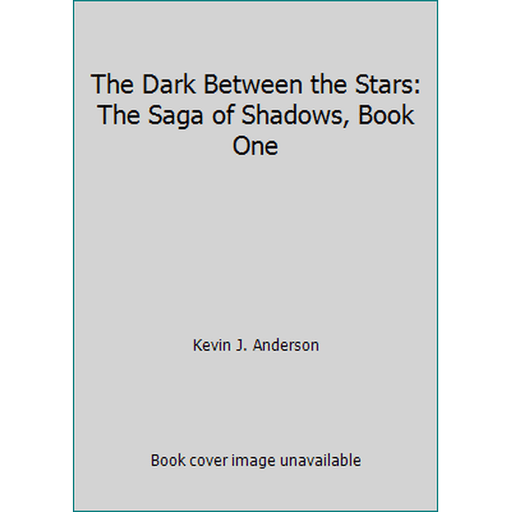 Pre-Owned The Dark Between the Stars: The Saga of Shadows, Book One (Unknown) 0765369346 9780765369345