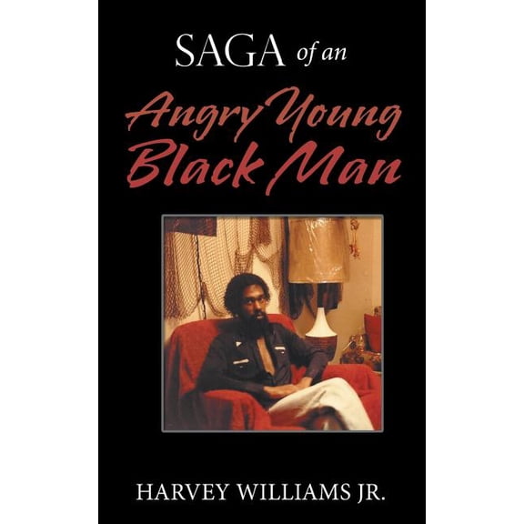 Saga of an Angry Young Black Man, (Paperback)