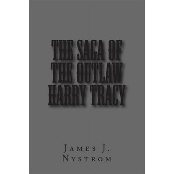 The Saga of the Outlaw Harry Tracy (Paperback) by James Nystrom