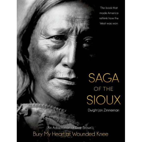 Saga of the Sioux: An Adaptation from Dee Brown's Bury My Heart at Wounded Knee, (Paperback)