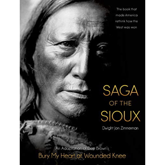 Pre-Owned Saga of the Sioux: An Adaptation from Dee Brown's Bury My Heart at Wounded Knee (Paperback) 1250050677 9781250050670