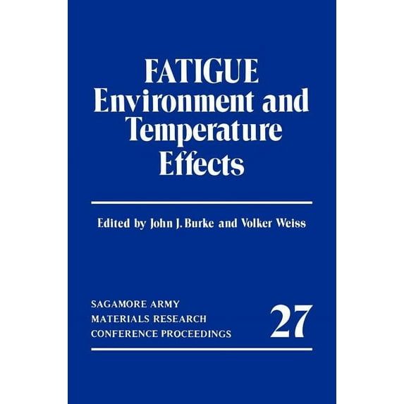 Sagamore Army Materials Research Confere Fatigue: Environment and Temperature Effects, Book 27, (Hardcover)