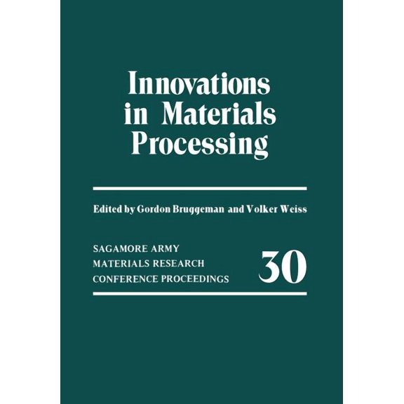 Sagamore Army Materials Research Confere Innovations in Materials Processing, Book 30, (Paperback)