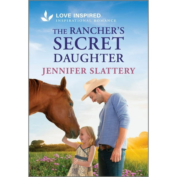 The Rancher's Secret Daughter: An Uplifting Inspirational Romance (Paperback)