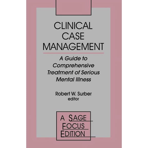 Sage Focus Editions Clinical Case Management: A Guide to Comprehensive Treatment of Serious Mental Illness, Book 167, (Paperback)