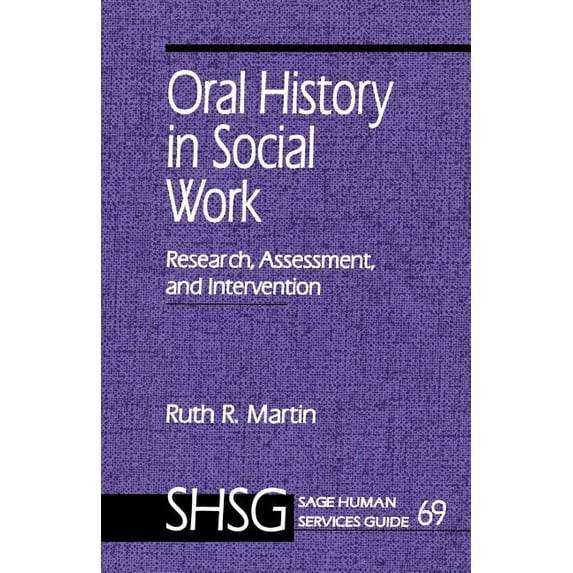 Sage Human Services Guides Oral History in Social Work: Research, Assessment, and Intervention, Book 69, (Paperback)