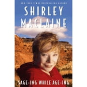 Sage-Ing While Age-Ing Hardcover by Shirley MacLaine