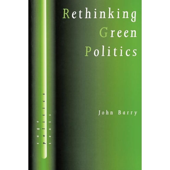 Sage Politics Texts Rethinking Green Politics: Nature, Virtue and Progress, (Paperback)