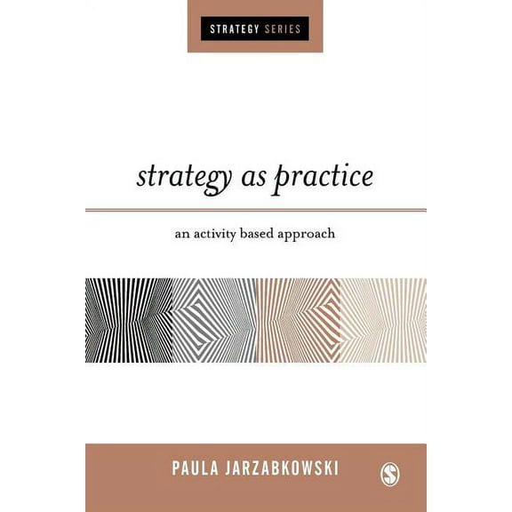 Sage Strategy Strategy as Practice: An Activity Based Approach, (Paperback)