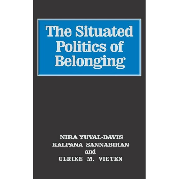 Sage Studies in International Sociology The Situated Politics of Belonging, (Hardcover)