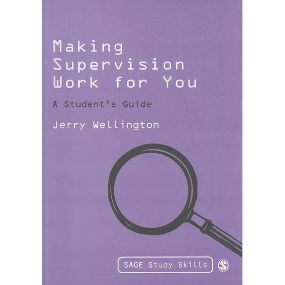 Sage Study Skills Making Supervision Work for You: A Students Guide, (Paperback)