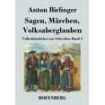 thumbnail image 1 of Sagen, Märchen, Volksaberglauben : Volksthümliches aus Schwaben Band 1 (Paperback), 1 of 1