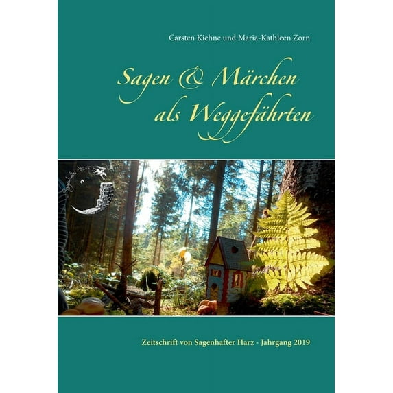 Sagen & Märchen als Weggefährten: Zeitschrift von Sagenhafter Harz - Jahrgang 2019, (Paperback)