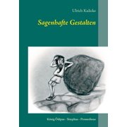 Sagenhafte Gestalten K nig  dipus - Sisyphus - Prometheus, Paperback