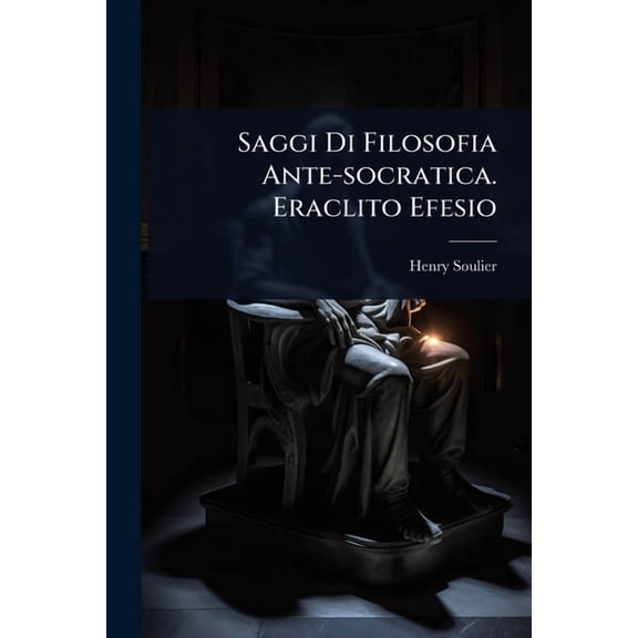 Saggi Di Filosofia Ante-socratica. Eraclito Efesio, (Paperback)