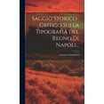 thumbnail image 1 of Saggio Storico-critico Sulla Tipografia Del Regno Di Napoli... (Hardcover), 1 of 1