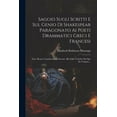 thumbnail image 1 of Saggio Sugli Scritti E Sul Genio Di Shakespear Paragonato Ai Poeti Drammatici Greci E Francesi: Con Alcune Considerazion, (Paperback), 1 of 1
