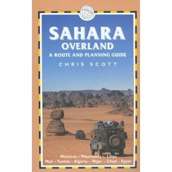 Pre-Owned Sahara Overland: A Route and Planning Guide (Paperback) 1873756267 9781873756263