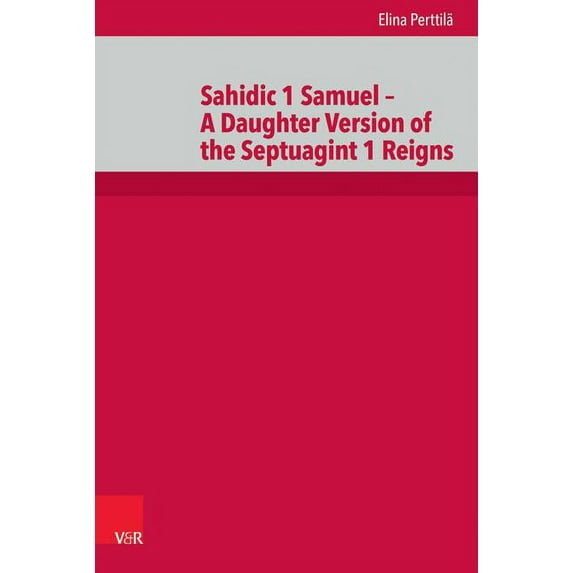 Sahidic 1 Samuel : A Daughter Version of the Septuagint 1 Reigns