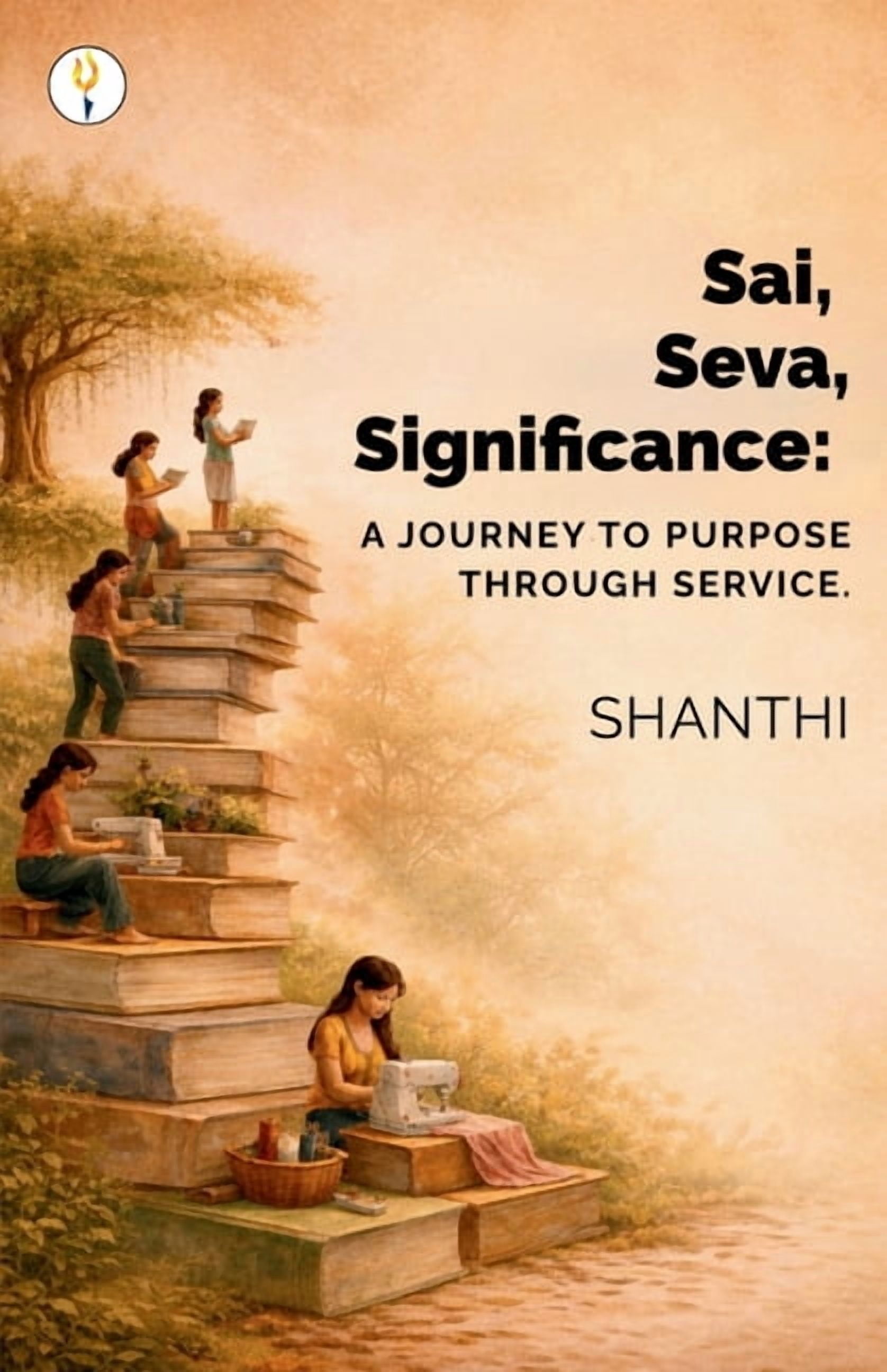Sai, Seva, Significance: A Journey to Purpose through Service, (Paperback)