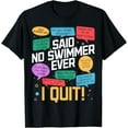 thumbnail image 1 of Said No Swimmer Ever Swimming Swim Competitive Quote T-Shirt, 1 of 4