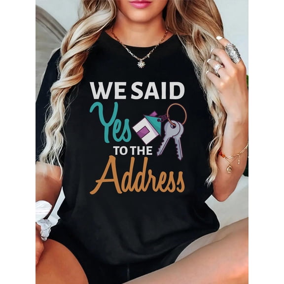 We Said Yes to The Address First Home Owner New Homeowner Comfort Colors Adult Heavyweight T-Shirt Graphic Tee summer Tops For Women Round Neck Fashion Cotton shirts