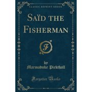 Said the Fisherman Classic Reprint Paperback by Marmaduke Pickthall