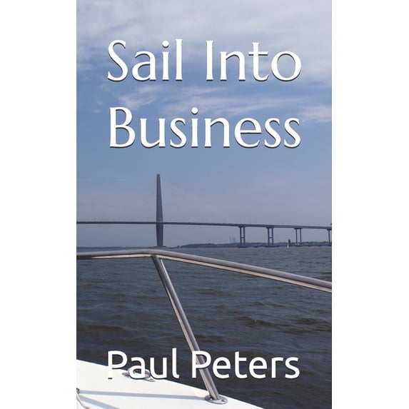 Sail Into Business, (Paperback)