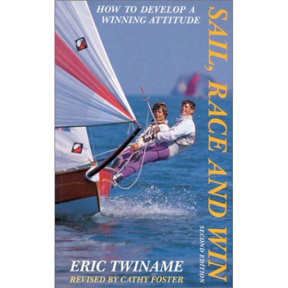 Pre-Owned Sail, Race and Win: How to Develop a Winning Attitude (Paperback) 0924486538 9780924486531