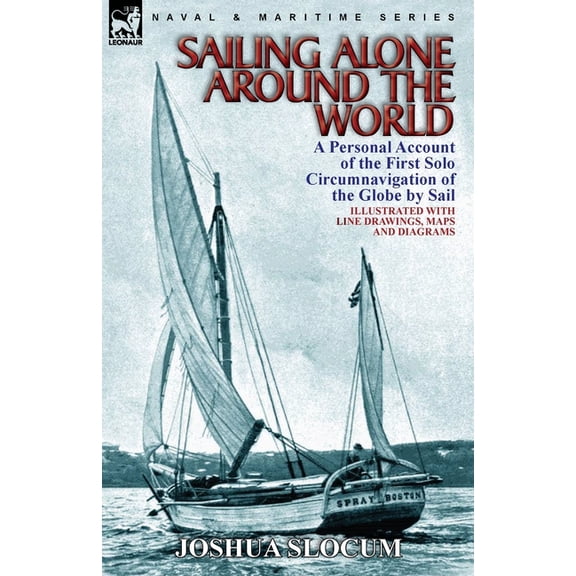 Sailing Alone Around the World: a Personal Account of the First Solo Circumnavigation of the Globe by Sail, (Paperback)