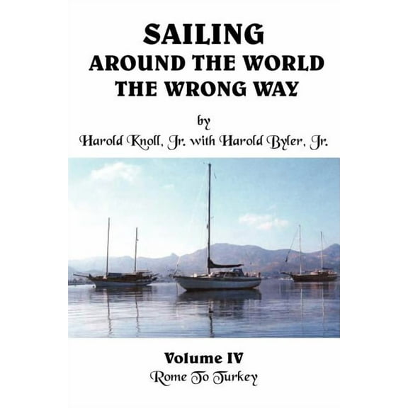 Sailing Around the World the Wrong Way : Rome to Turkey