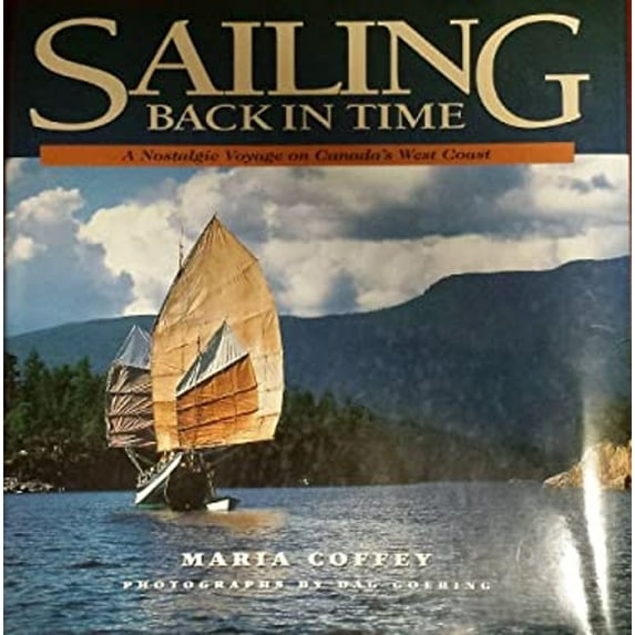 Pre-Owned Sailing Back in Time: A Nostalgic Voyage on Canada's West Coast (Hardcover) 1551104873 9781551104874