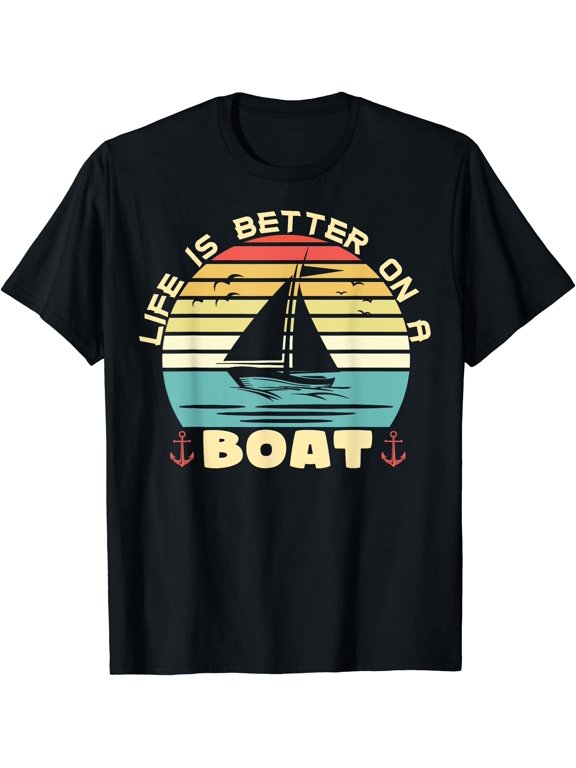 Sailing Boat Crew Boaters Life Is Better On A Boat Captains T-Shirt, Unisex T-Shirt